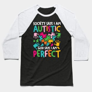 Society Says I Am Autistic God Says I Am Perfect Baseball T-Shirt